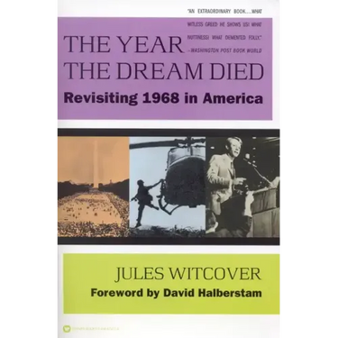 The Year the Dream Died: Revisiting 1968 in America