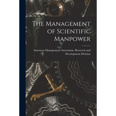 The Management of Scientific Manpower