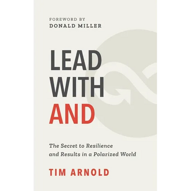 Lead with AND: The Secret to Resilience and Results in a Polarized World