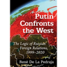 Putin Confronts the West: The Logic of Russian Foreign Relations, 1999-2020