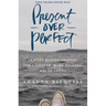 Present Over Perfect: Leaving Behind Frantic for a Simpler, More Soulful Way of Living