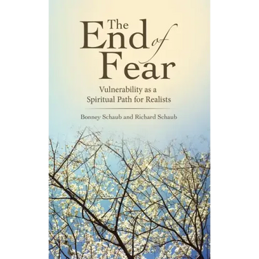 The End of Fear: Vulnerability as a Spiritual Path for Realists
