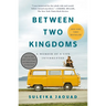 Between Two Kingdoms: A Memoir of a Life Interrupted
