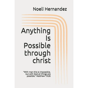 Anything Is Possible: With man this is impossible, but with God all things are possible. Matthew 19:26