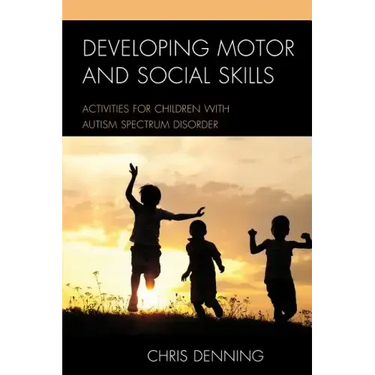 Developing Motor and Social Skills: Activities for Children with Autism Spectrum Disorder