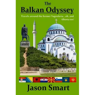 The Balkan Odyssey: Travels around the former Yugoslavia...oh, and Albania too!