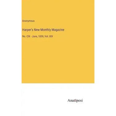 Harper's New Monthly Magazine: No. CIX - June, 1859, Vol. XIX