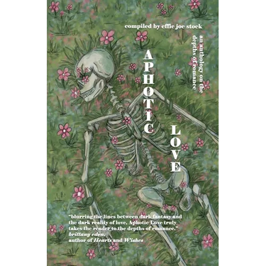 Aphotic Love: Anthology on the Depths of Romance