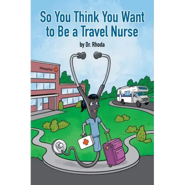 So You Think You Want to Be a Travel Nurse