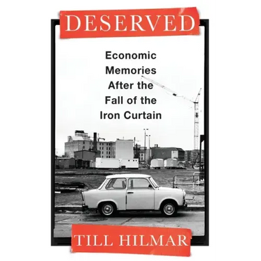Deserved: Economic Memories After the Fall of the Iron Curtain