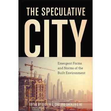 The Speculative City: Emergent Forms and Norms of the Built Environment