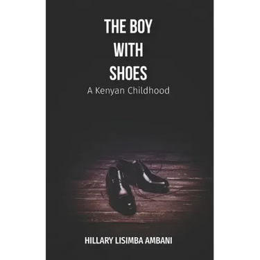 The Boy with Shoes: A Kenyan Childhood