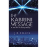 The Kabrini Message: An Alien Race. a Shocking Message . . .