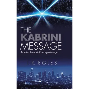 The Kabrini Message: An Alien Race. a Shocking Message . . .