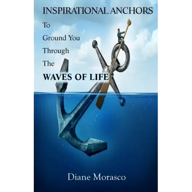 Inspirational Anchors To Ground You Through The Waves of Life