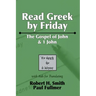 Read Greek by Friday: The Gospel of John and 1 John
