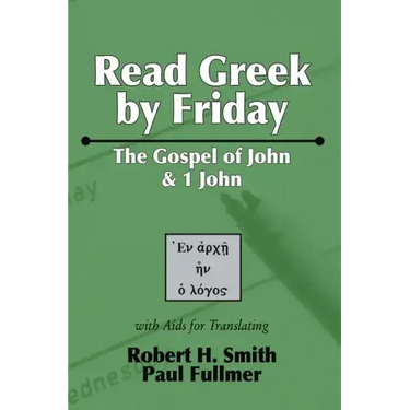 Read Greek by Friday: The Gospel of John and 1 John