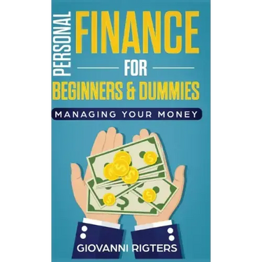 Personal Finance for Beginners & Dummies: Managing Your Money