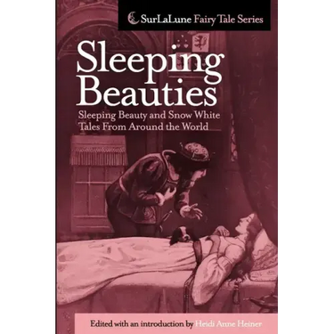 Sleeping Beauties: Sleeping Beauty and Snow White Tales From Around the World
