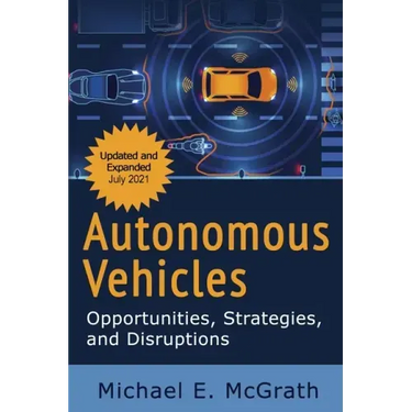 Autonomous Vehicles: Opportunities, Strategies and Disruptions: Updated and Expanded Second Edition