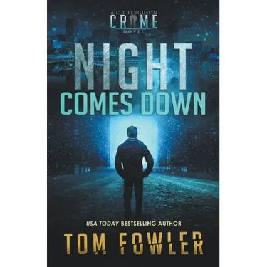 Night Comes Down: A C.T. Ferguson Crime Novel