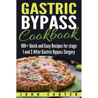 Gastric Bypass Cookbook: 100+ Quick and Easy Recipes for stage 1 and 2 After Gastric Bypass Surgery