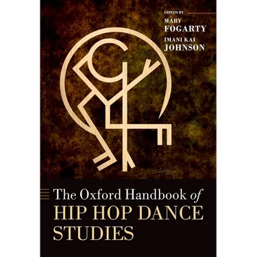The Oxford Handbook of Hip Hop Dance Studies