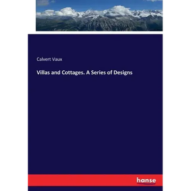 Villas and Cottages. A Series of Designs