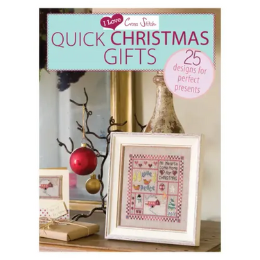 I Love Cross Stitch - Quick Christmas Gifts: 25 Designs for Perfect Presents