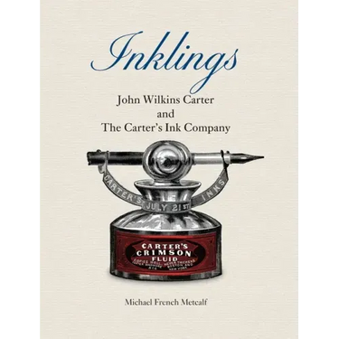 Inklings: John Wilkins Carter and The Carter's Ink Company