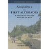 Plato: The First Alcibiades: A Dialogue Concerning the Nature of Man; with Additional Notes drawn from the MS Commentary of Proclus