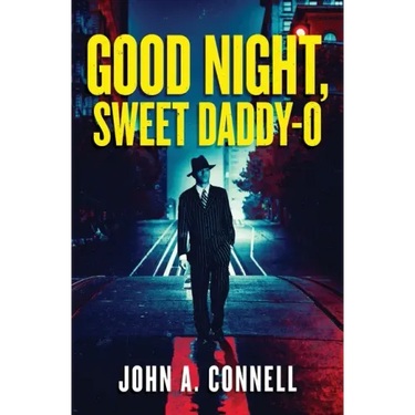 Good Night, Sweet Daddy-O: A Historical Crime Thriller
