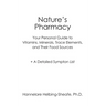 Nature's Pharmacy: Your Personal Guide to Vitamins, Minerals, Trace Elements, Their Food Sources + A Detailed Sympton List