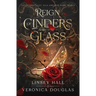 Reign of Cinders and Glass