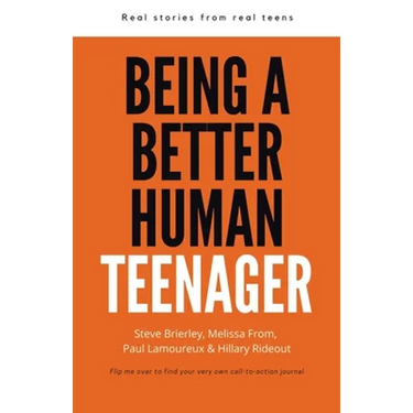 Being a Better Human Teenager: Real Stories From Real Teens