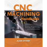 Cnc Machining Handbook: Building, Programming, and Implementation