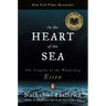 In the Heart of the Sea: The Tragedy of the Whaleship Essex (National Book Award Winner)