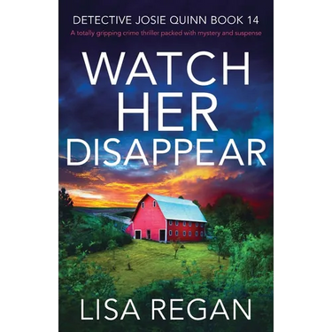 Watch Her Disappear: A totally gripping crime thriller packed with mystery and suspense