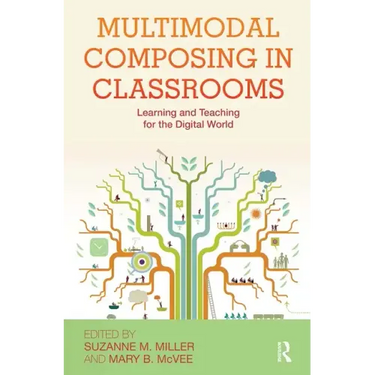 Multimodal Composing in Classrooms: Learning and Teaching for the Digital World