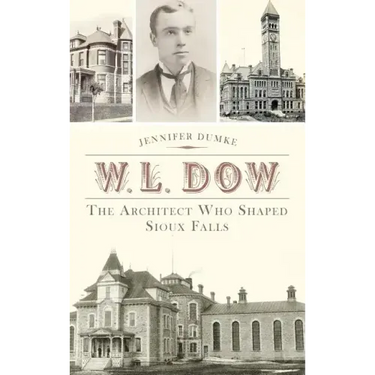 W.L. Dow: The Architect Who Shaped Sioux Falls