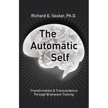 The Automatic Self: Transformation and Transcendence through Brain-Wave Training