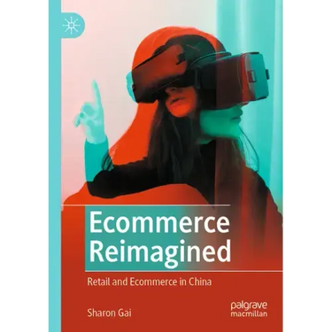 Ecommerce Reimagined: Retail and Ecommerce in China