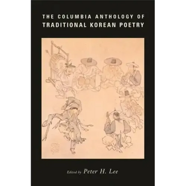 The Columbia Anthology of Traditional Korean Poetry