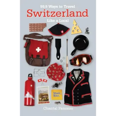 99.9 Ways to Travel Switzerland Like a Local