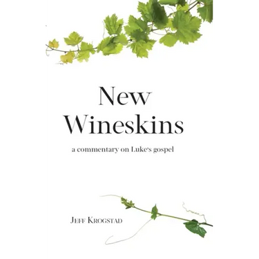 New Wineskins: A commentary on Luke's gospel