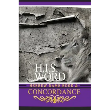 Concordance and Hebrew Name Book (H.I.S. Word): With Strong's Numbers & Biblical Genealogy