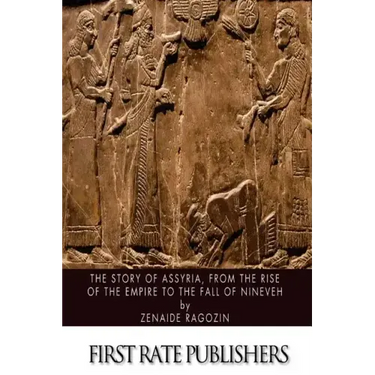 The Story of Assyria, from the Rise of the Empire to the Fall of Nineveh