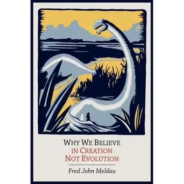Why We Believe in Creation Not Evolution