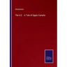 The U.E. - A Tale of Upper Canada