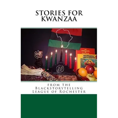 Stories for Kwanzaa: From the Blackstorytelling League of Rochester